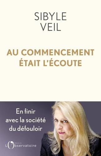 Au commencement était l'écoute: Pour en finir avec la société du défouloir
