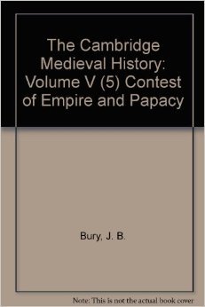 The Cambridge Medieval History; Volume V; Contest of Empire and Papacy