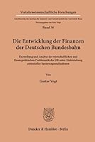 Die Entwicklung Der Finanzen Der Deutschen Bundesbahn: Darstellung Und Analyse Der Wirtschaftlichen Und Finanzpolitischen Problematik Der DB Unter Ein 3428044452 Book Cover