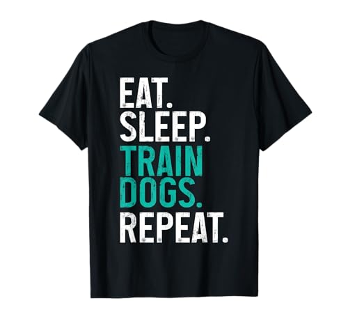 Dog Trainer Eat Sleep Train Dogs Repeat Funny Dog Training T-Shirt