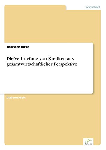Die Verbriefung von Krediten aus gesamtwirtschaftlicher Perspektive (German Edition)