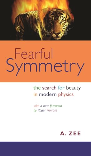 Fearful Symmetry: The Search for Beauty in Modern Physics (Princeton Science Library)