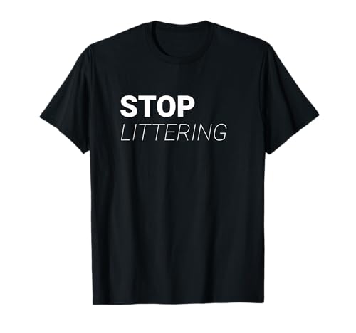 Stop Littering Anti Littering Environment Recycle No Trash T-Shirt