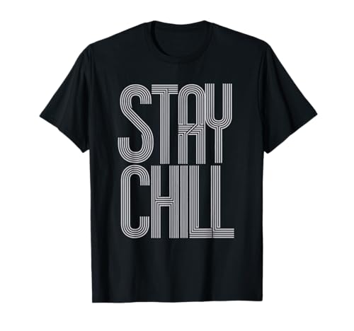 Stay Chill Motivational Inspirational Uomini Donne Bambini Maglietta