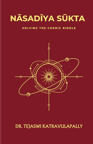 Nāsadīya Sūkta: Solving the Cosmic Riddle