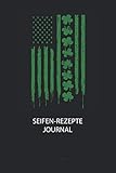 Seifen-Rezepte Journal: Du bist experimentierfreudig und liebst es neue Kreationen zu testen? Dann trage diese ins Buch und halte deine Zutaten ungedingt fest!