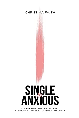 Single and Anxious: Discovering True Contentment and Purpose through Devotion