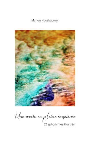 Une année en pleine conscience: 52 aphorismes illustrés sur la mé...