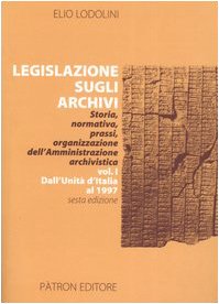 Legislazione sugli archivi. vol. i dall'unitó d'italia al 1997: Vol. 1