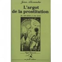 L'argot de la prostitution du XIXe siècle à nos jours 2950184502 Book Cover