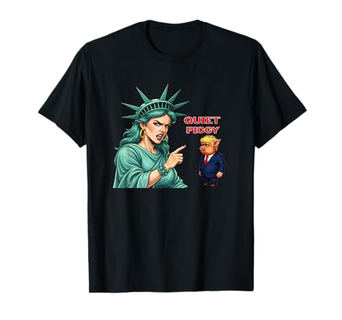 Quiet Piggy Political Satire Statue of Liberty T-Shirt