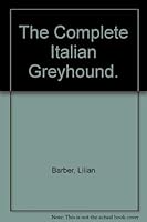 The complete Italian greyhound 0961198613 Book Cover