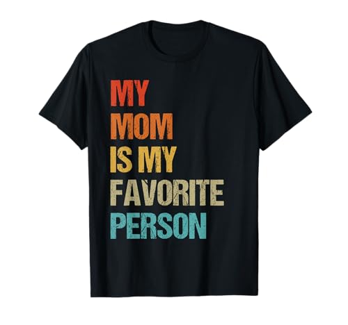 My Mom Is My Favorite Person Cute Mother's Day Mom Life T-Shirt
