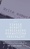 Kindle Direct Publishing Formatting Checklist: The Writer’s Toolbox Book 1: Tools for Succeeding as an Independent Writer (The Writer's Toolbox)