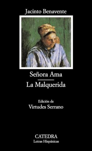 Señora Ama; La Malquerida (Letras Hispanicas/ Hispanic Writings) (Spanish Edition)