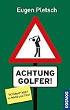  Achtung Golfer!: Schlägertypen in Wald und Flur