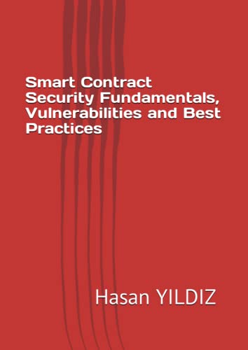 Smart Contract Security Fundamentals, Vulnerabilities and Best Practices