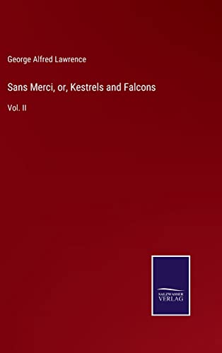 Sans Merci, or, Kestrels and Falcons: Vol. II