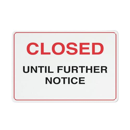 Closed Until Further Notice Sign Safe Sign, Signs Outdoor, 12 X 8 In, Sign For Home, Business, Driveway Alert