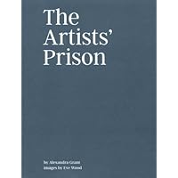 The Artists' Prison - Alexandra Grant & Eve Wood