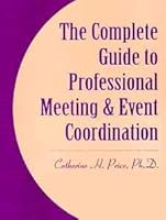 The Complete Guide to Professional Meeting & Event Coordination 0970858477 Book Cover