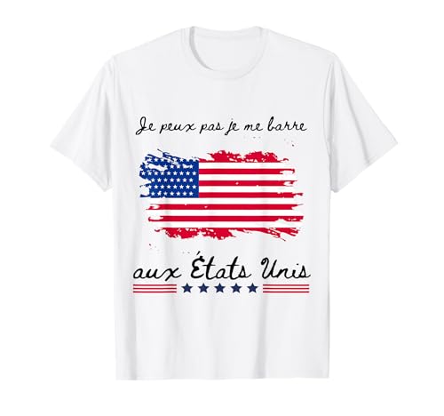 Je Peux Pas Je me Barre aux USA États Unis Drapeau Amerique T-Shirt