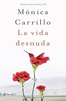 La vida desnuda: Premio Azorín de Novela 2020 8408227122 Book Cover