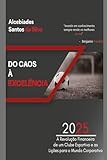 Do Caos à Excelência – A Revolução Financeira do Flamengo e Lições para o Mundo Corporativo: Gestão Financeira no Esporte (Portuguese Edition)