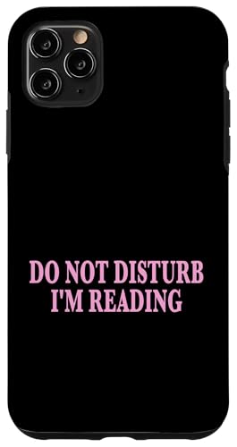 Do Not Disturb I'm Reading Book Lover Bookworm Reader �X�}�z�P�[�X iPhone 11 Pro Max �p