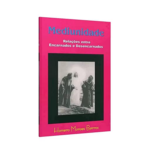Mediunidade Relações Entre Encarnados e Desencarnados