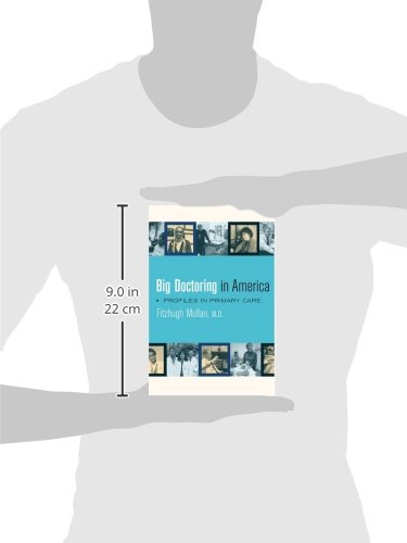 Big Doctoring in America: Profiles in Primary Care (California/Milbank Books on Health and the Public) (Volume 5) - Image 3