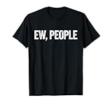 Ew People Shirts