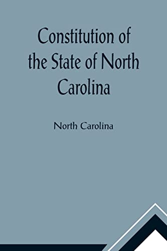 Constitution of the State of North Carolina and Copy of the Act of the General Assembly Entitled An Act to Amend the Constitution of the State of North Carolina