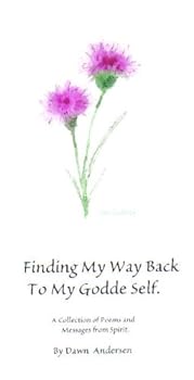 Paperback Finding My Way Back to My Godde Self: A Collection of Poems and Gifts From Spirit Book