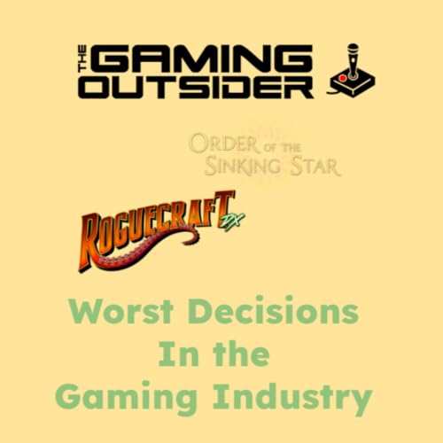 Order of the Sinking Star, Roguecraft DX & Worst Decisions in the Gaming Industry