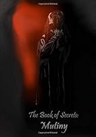 The Book of Secrets: Mutiny 1523385367 Book Cover