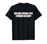 Daylight Savings 2026 Forward or Back Funny Time Change T-Shirt