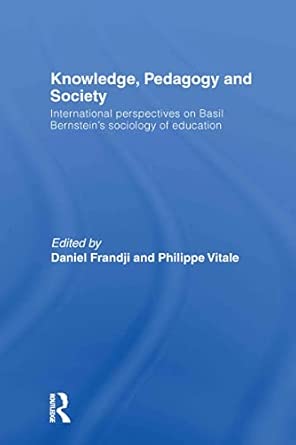 Knowledge, Pedagogy and Society: International Perspectives on Basil Bernstein's Sociology of Education book cover