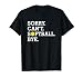 Sorry Can't Softball Bye Funny Girl's Women's Softball T-Shirt