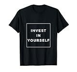 Investi in te stesso Grafica Invest In Yourself Disegni grafici unisex per uomini e donne Maglietta