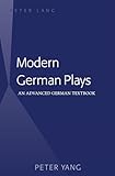Modern German Plays: An Advanced German Textbook (English and German Edition)