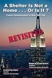 A Shelter Is Not a Home...Or Is It? Revisited. Family Homelessness in New York City