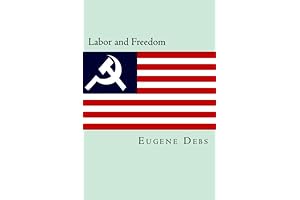 Eugene V. Debs: Labor and Freedom