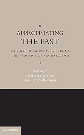 Appropriating the Past: Philosophical Perspectives on the Practice of Archaeology-Wow! eBook