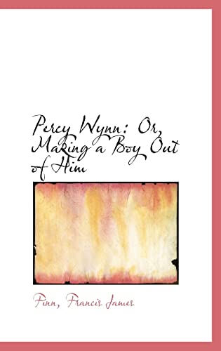 Percy Wynn: Or, Making a Boy Out of Him