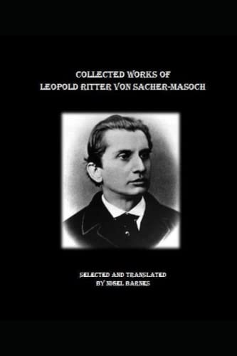 Collected Works of Leopold Ritter von Sacher-Ma... B0BYBNHC58 Book Cover