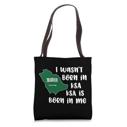 KSA Map Tote Bag I Wasn't Born In KSA Saudi Quotes