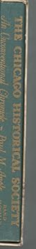 Hardcover The Chicago Historical Society 1856-1956: An Unconventional Chronicle Book