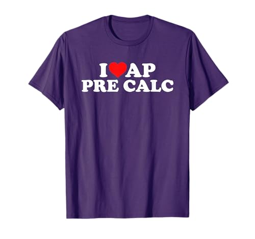 I Love AP Pre Calc T-Shirt