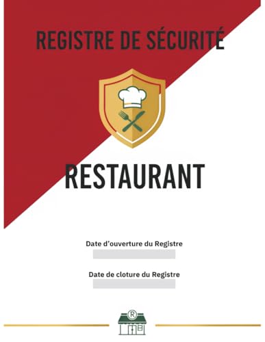 Registre de Sécurité Restaurant: Carnet de suivi pour les vérifications, formations, incidents et maintenances en restauration | Conforme aux obligations réglementaires | A4 – 120 pages